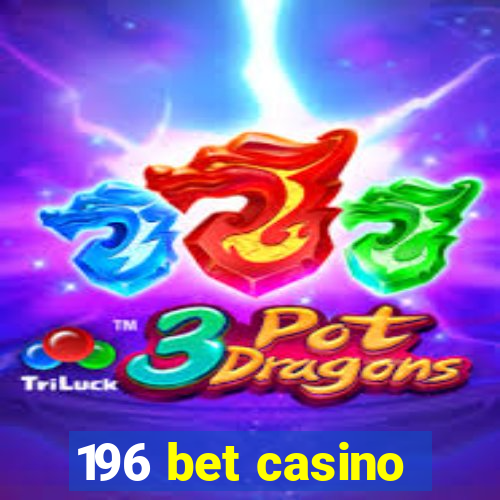 196 bet casino